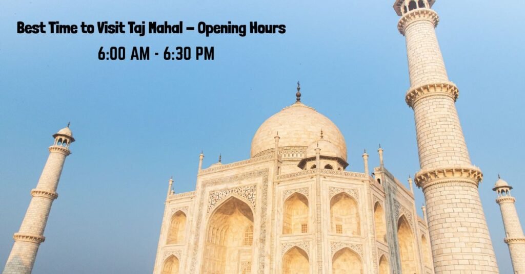 Best Time to Visit Taj Mahal - Opening Hours