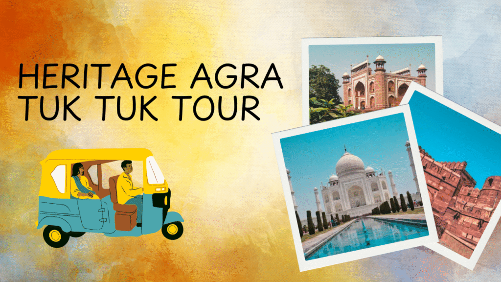 Heritage Agra Tuk Tuk Tour