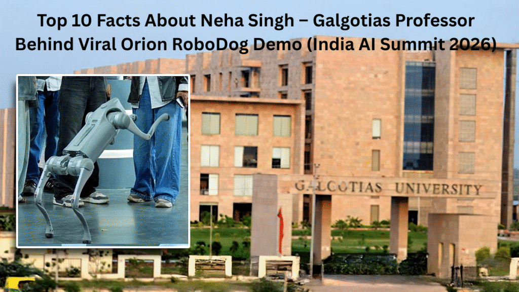 Top 10 Facts About Neha Singh – Galgotias Professor Behind Viral Orion RoboDog Demo (India AI Summit 2026)